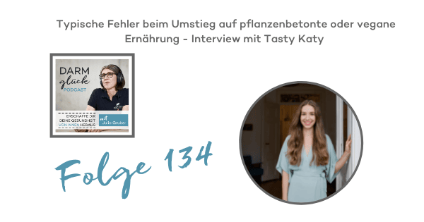 DG134: Typische Fehler beim Umstieg auf pflanzenbetonte oder vegane Ernährung – Interview mit Tasty Katy